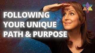 Following Your Unique Path & Purpose