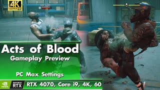 Acts of Blood Gameplay Preview - PC, 4K, Max Settings [RTX 4070, 4K, 60 FPS]