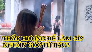 Thắp hương để làm gì, nguồn gốc từ đâu?