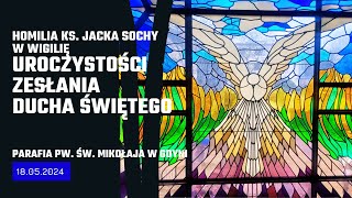 Homilia ks. J. Sochy w Wigilię Zesłania Ducha Świętego - 18.05.2024 (w gdyńskim "Mikołaju)