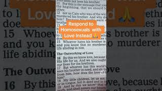 Respond to Homosexuals  with Love Instead 🙏