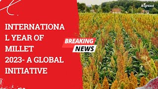 International year of millet 2023- a global initiative