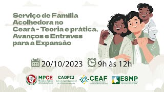 SERVIÇO DE FAMÍLIA ACOLHEDORA NO CEARÁ - TEORIA E PRÁTICA. AVANÇOS E ENTRAVES PARA A EXPANSÃO.