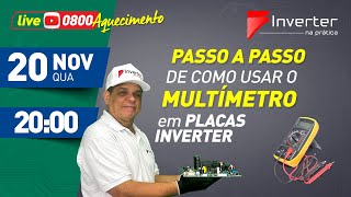 Live Aquecimento 2  - Passo a Passo de como usar o Multímetro em Placas Inverter - 20/11/2024 20H.