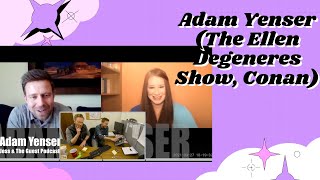 Adam Yenser (The Ellen Degeneres Show, Conan)