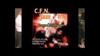 "Round midnight" C.F.N. trio