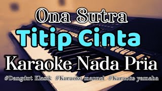 TITIP CINTA - Karaoke Dangdut Nada Pria (Ona Sutra)