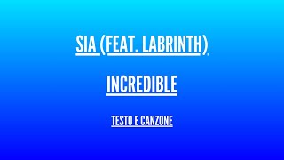 Sia feat. Labrinth - Incredible - Traduzione Italiano