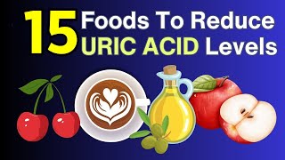 CRUSH Uric Acid Fast with These 15 POWERFUL Super Foods!