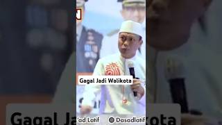 GAGALJADI WALI  KOTA,AKHIRNYA JADI USTADZ(ust,das'ad latif#shorts#belajarhijrah#dasadlatif