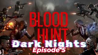 Bloodhunt: Dark Nights ep.5