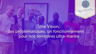 Une Vision, des problématiques, un fonctionnement  …. pour nos territoires ultra-marins