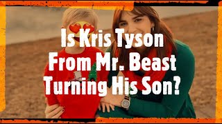 Is Kris Tyson From Mr. Beast Turning His Son? | Society Reviews