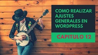 como modificar AJUSTES GENERALES WORDPRESS  🌻 wordpress tutorial para principiantes CAPITULO 12  🐻🌻🐉