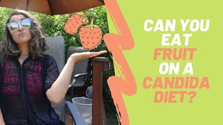 Can you eat fruit on candida diet? | CARBS & CANDIDA