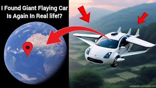 😱I Found Giant Flaying Car Again In Real life!?🤯On Google Earth Universal S2z🌎#maps #earth #video