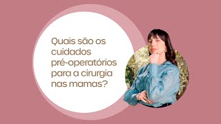 Cirurgia nas mamas: cuidados pré-operatórios que você precisa saber