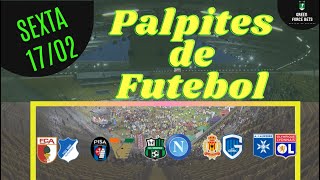 PALPITES DE APOSTAS DE FUTEBOL PARA O DIA 17/02/2023 (SEXTA)!!! CONFIRA AGORA MESMO!