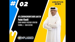 #Unplugged Epi: 02 With Falah Khalil, Senior Manager Passenger Operation Terminal 2 – Dubai Customs