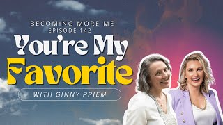 Becoming More Me - Episode 142: You're My Favorite with Ginny Priem