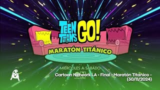 Cartoon Network LA • Final • Maratón Titánico - (30/11/2024)