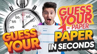 GUESS YOUR PAPER IN SECONDS BY THESE THREE TECHNIQUE