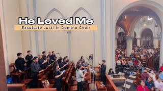 He Loved Me (Arr: Tom Fettke) - Exsultate Justi In Domino Choir, Katedral Jakarta