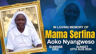 IN LOVING MEMORY OF MAMA SERFINA AOKO NYANGWESO || BURIAL CEREMONY