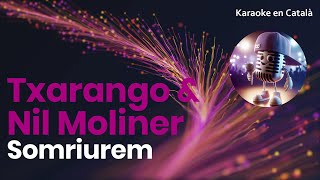 Txarango & Nil Moliner - Somriurem (Karaoke en català)