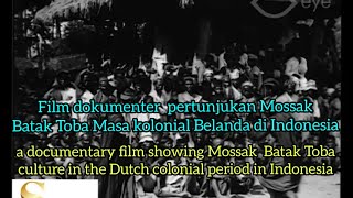 Film Dokumenter Mossak Batak Toba masa kolonial Belanda | The Dutch colonial in Indonesia