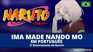 IMA MADE NANDO MO EM PORTUGUÊS  - NARUTO ENDING 5 -  ENCERRAMENTO DUBLADO + LETRA