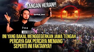 MENGERIKAN!!JUTAAN MASYARAKAT JAWA TENGAH AKAN DI UNGSIKAN JIKA PERISTIWA PALING DAHSYAT INI MELEDAK