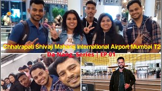 EP 01| Chhatrapati Shivaji Maharaj Airport Mumbai T2 |Adani Lounge| Da Nang Airport | Da Nang Series