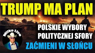 Plan Trumpa. Cyryl i jego wymodlona pożoga. Zaćmieni w słońcu. Polskie wybory politycznej sfory.