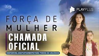 Força de Mulher - Novela | Disponível no PlayPlus