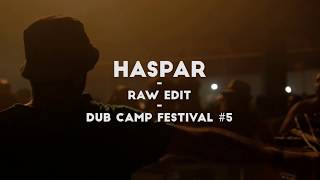 Haspar "Raw Edit"  - DubCampFestival 2018 (Officiel)