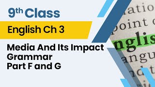 Media and Its Impact - Grammar Part F and G - Chapter 3 - English Class 9th - Lecture 9