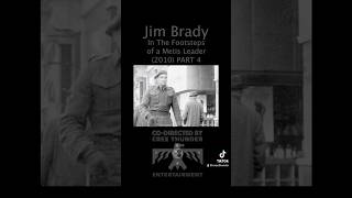 Jim Brady: In The Footsteps of a Metis Leader PART 4 #documentary #biography #mystery #history