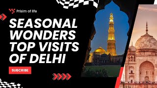 Seasonal Wonders  Delhi's Top Visits