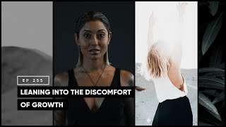 Leaning Into the Discomfort of Growth