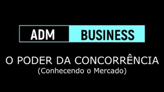 #25 ADM: Qual o Poder da Concorrência? - Conhecendo nosso Mercado com as Forças de Porter