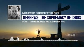 Episode 11: A Priest Who Understands Us (Hebrews 4:14-16)