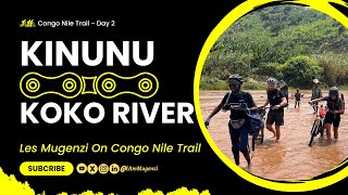 A DAY OF BROKEN BRIDGES | KINUNU - KOKO RIVER | Congo Nile Trail