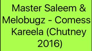 Master Saleem & Melobugz - Comess Kareela (Chutney 2016)