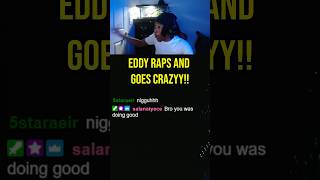 Eddy FREESTYLES AGAIN And THIS Happened!!🔥