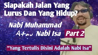 Siapa Yang Disebut  AKU lah Jalan Yang Lurus Dan Hidup, Menurut Agama Islam | Part 2