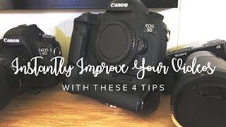 4 Tips to INSTANTLY IMPROVE Your Videos