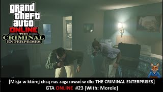 [Misja w której chcą nas zagazować w dlc: THE CRIMINAL ENTERPRISES] GTA Online [#23] [With: Morele]