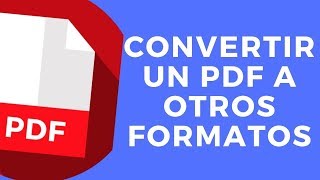 CÓMO CONVERTIR PDF A OTROS FORMATOS