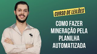 Aula 4.4 - Como fazer Mineração pela Planilha Automatizada [CURSO PREMIUM DE LEILÃO DE IMÓVEIS]